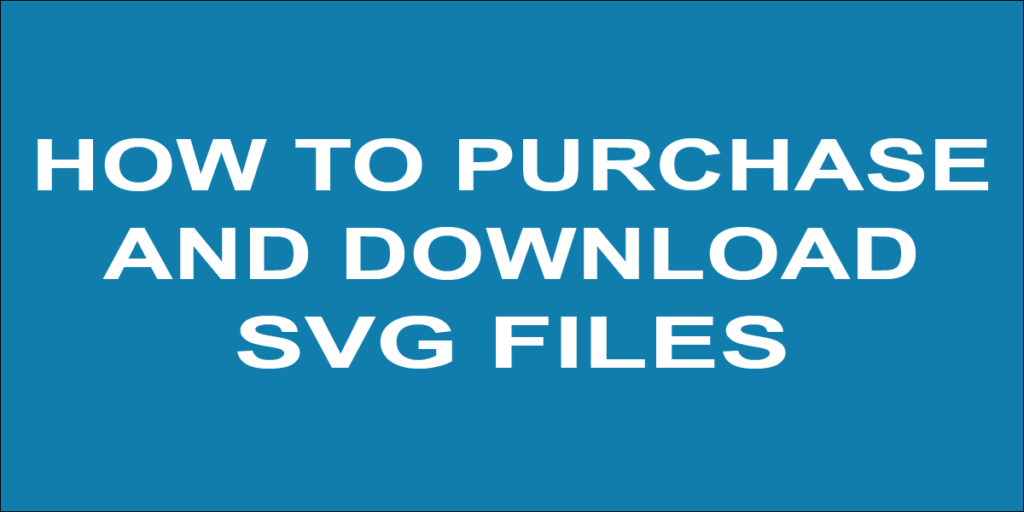 How to Purchase and Download SVG Files