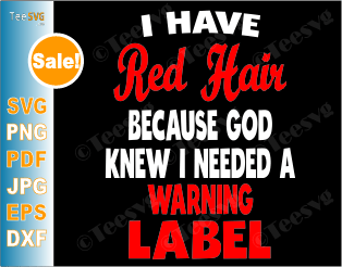 I Have Red Hair Because God Knew I Needed a Warning Label SVG, Funny Red Hair SVG, Red Head SVG, Vector for redhead Girl Boy Toddler and Kids