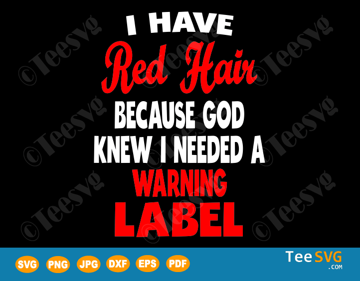 I Have Red Hair Because God Knew I Needed a Warning Label SVG, Funny Red Hair SVG, Red Head SVG, Vector Girl Boy Toddler and Kids | Teesvg