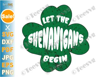 Let The Shenanigans Begin SVG CLIPART PNG Shamrock St Patrick's Day SVG Funny St Patty's Clover Saint Pats Irish Green Vector Design .