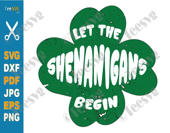 Let The Shenanigans Begin SVG CLIPART PNG Shamrock St Patrick's Day SVG Funny St Patty's Clover Saint Pats Irish Green Vector Design