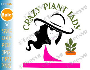 Crazy Plant Lady SVG PNG CLIPART Growing Grow Gardening SVG Garden design Cricut Cut Files .