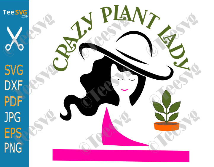 Crazy Plant Lady SVG PNG Plants Growing Grow svg, eps, pdf, jpg