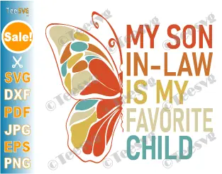 My Son In Law Is My Favorite Child SVG PNG Butterfly, Funny Family Humor Retro SVG, Funny Mothers Day Gift Svg, Dad Mom and Son Clipart
