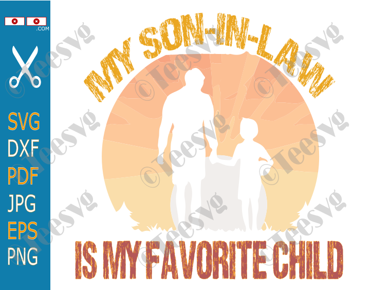 Son in Law svg Png Clipart My Son-in-Law is my Favorite Child Svg Mother Mom Svg Funny Family Gift Design Vector Graphic Files