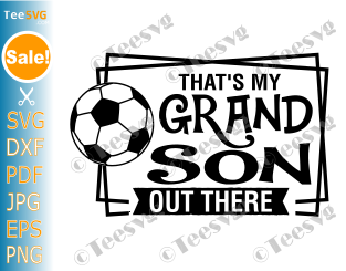 That's My Grandson Out There Soccer Svg Png Clipart for Cricut, Grandma Grandson Soccer Cut Files
