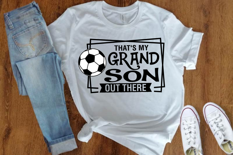That's My Grandson Out There Soccer Svg Png Clipart