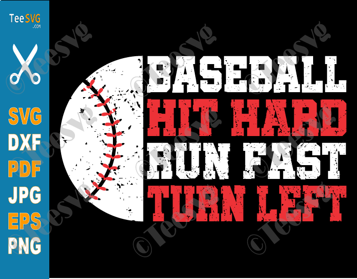 Baseball Svg Shirts Hit Hard Run Fast Turn Left SVG PNG CLIPART Ball Mom Baseball Player SVG Cricut Designs