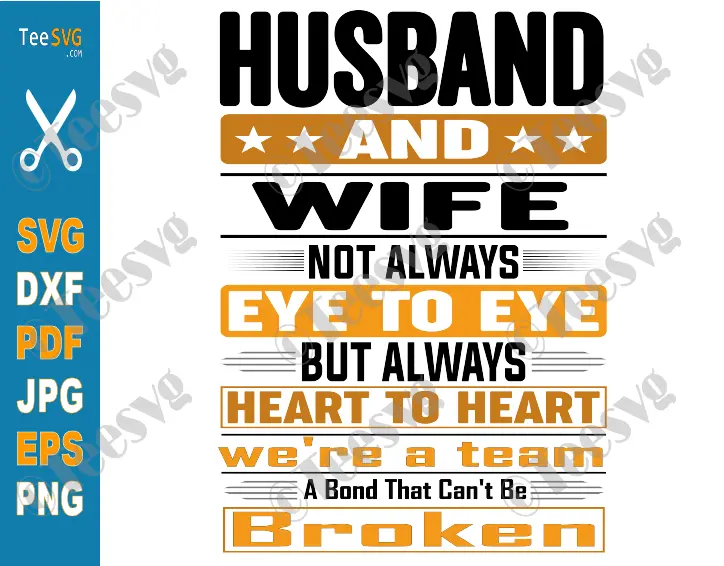 Husband and Wife Not Always Eye to Eye But Always Heart to Heart SVG PNG Husband and Wife SVG Clipart We're a Team a Bond That Can't Be Broken Graphic Download