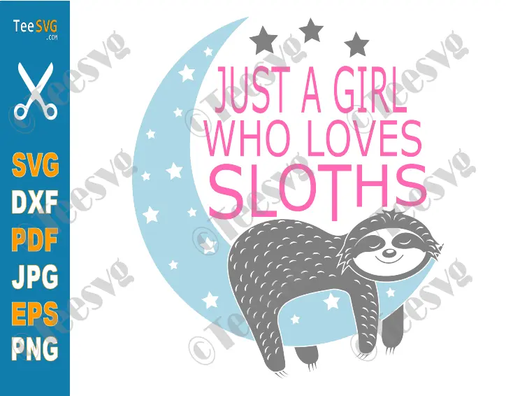Just a Girl Who Loves Sloths SVG PNG Clipart Birthday Animal SVG designs Graphic Crafts Cute Lazy Sleepy sloth women