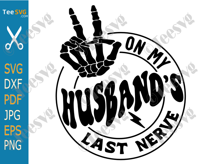 Husband and Wife SVG PNG On My Husband’s Last Nerve SVG Funny Sarcastic Relationship Couples Shirt Design