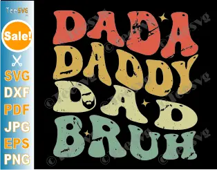 Dada Daddy Dad Bruh SVG PNG Clipart Funny Fathers Day SVG Dad and Son SVG Retro Wavy Cut Files Shirt Design .