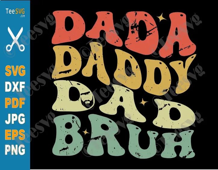 Dada Daddy Dad Bruh SVG PNG Clipart Funny Fathers Day SVG Dad and Son SVG Retro Wavy Cut Files Shirt Design