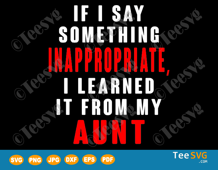 I Learned It From My Aunt | Aunt SVG | Funny Aunt Shirts | Teesvg