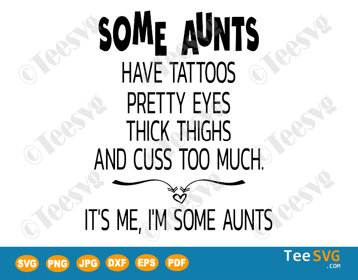 Some Aunts SVG Have Tattoos Pretty Eyes Thick Thighs Funny Aunt Life SVG Auntie Shirt Clipart