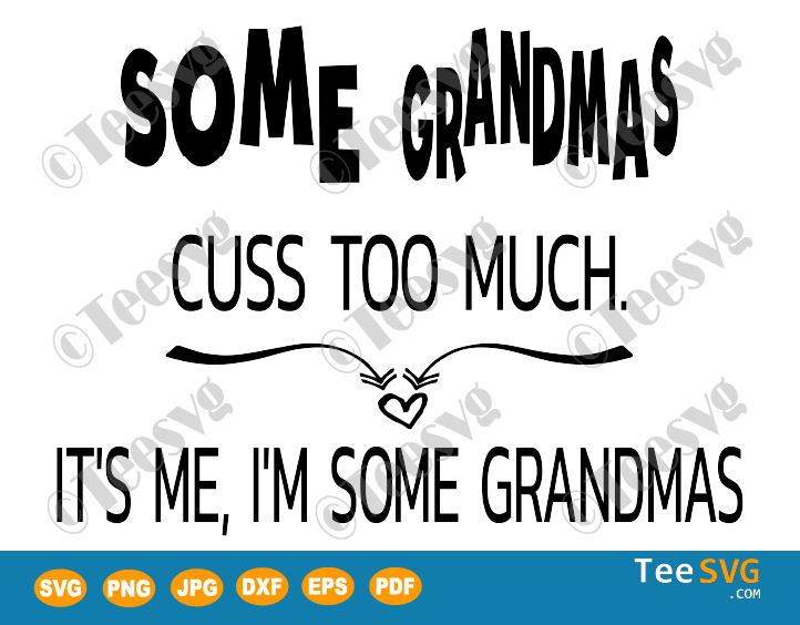 Some Grandmas Svg Cuss Too Much Tshirt Funny Gift Teesvg