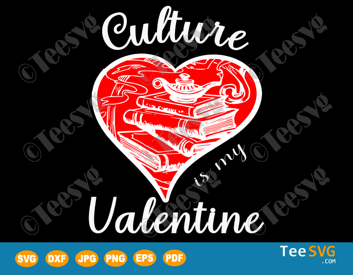 Culture Is My Valentine - Valentines Day Culture SVG Cut Files