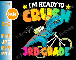 Kids Dinosaur SVG I'm Ready To Crush 3rd Grade SVG