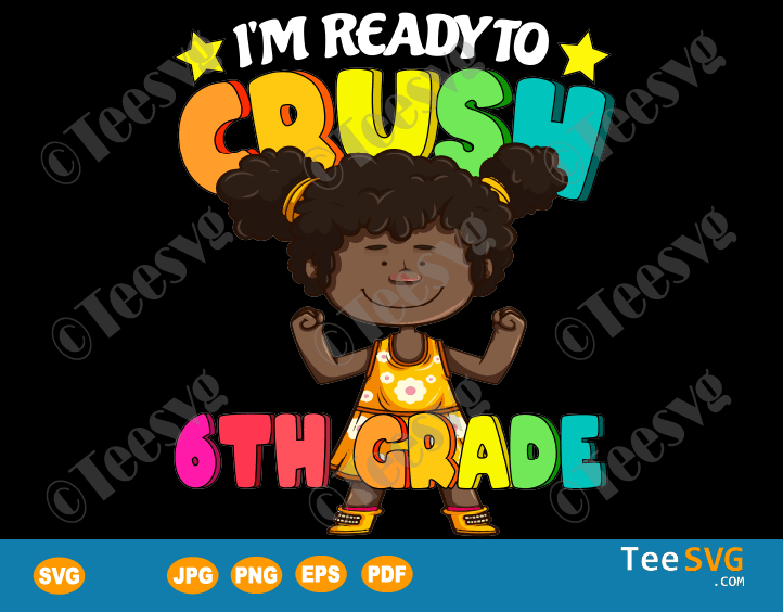 Download Little Black Girl With Braids Svg I M Ready To Crush 6th Grade Teesvg