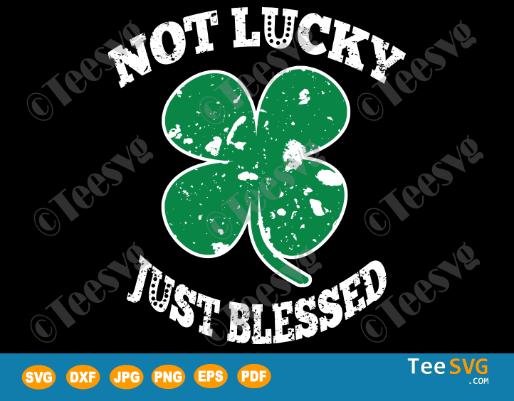 Not Lucky Just Blessed SVG Cut Files St Patricks Day Matching Family Group