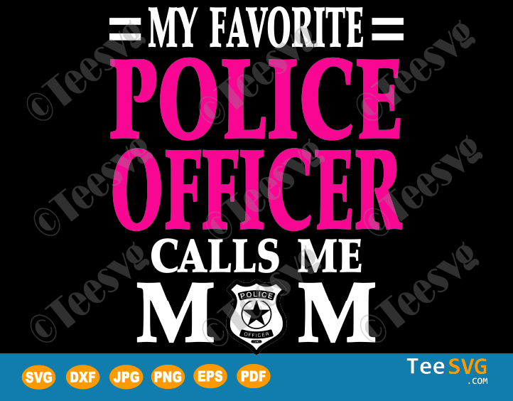 Download Police Officer Svg My Favorite Police Officer Calls Me Mom Birthday Mother S Day 2020 Gifts Teesvg