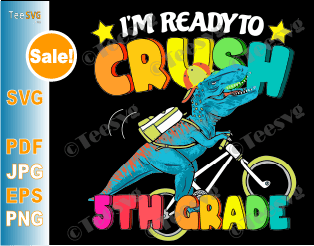 T rex SVG Files For Cricut I'm Ready To Crush 5th Grade SVG Funny Back To School Gift