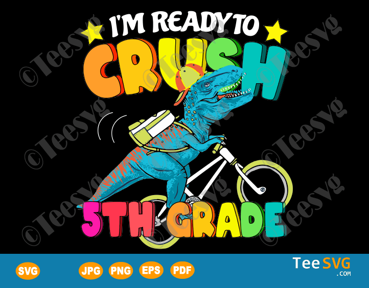 T rex SVG Files For Cricut I'm Ready To Crush 5th Grade SVG Funny Back To School Gift