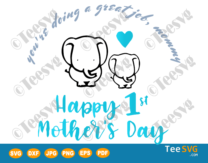 You're Doing a Great Job Meme Mommy SVG Files Happy 1st Mother's Day 2020 Elephant Printables