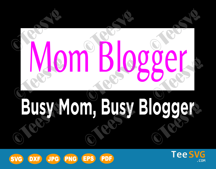 Mom blogger SVG Busy Mom Busy Blogger T shirt Design Gift For Blogging Moms