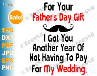 Funny Fathers Day Quotes SVG For your Father's day gift Not pay for my wedding