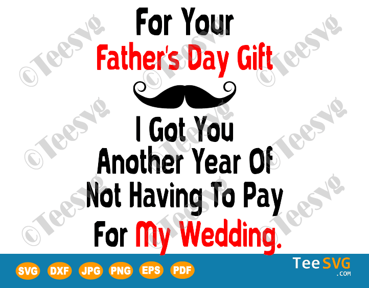 Funny Fathers Day Quotes SVG For your Father's day gift Not pay for my wedding