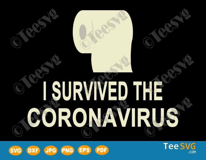 I Survived The Coronavirus SVG Files Toilet Paper Virus Shirt Design