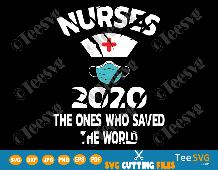 Nurses 2020 The Ones Who Saved The World SVG PNG