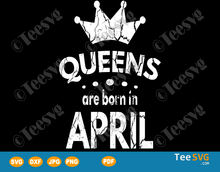 Queens Are Born In April SVG Girl Birthday