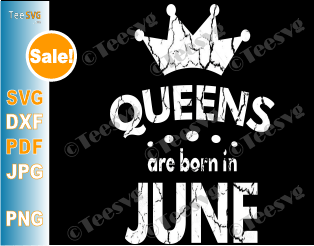 Queens Are Born In June SVG Girl Birthday