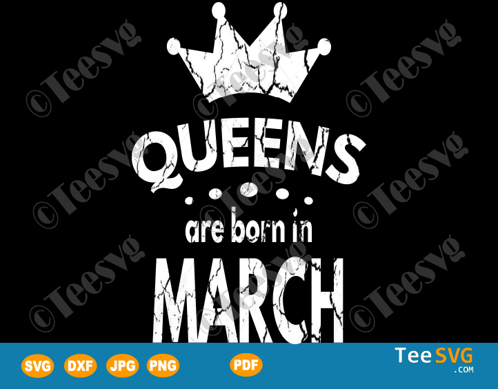 Queens Are Born In March Svg Girls Women Birthday Gift Teesvg