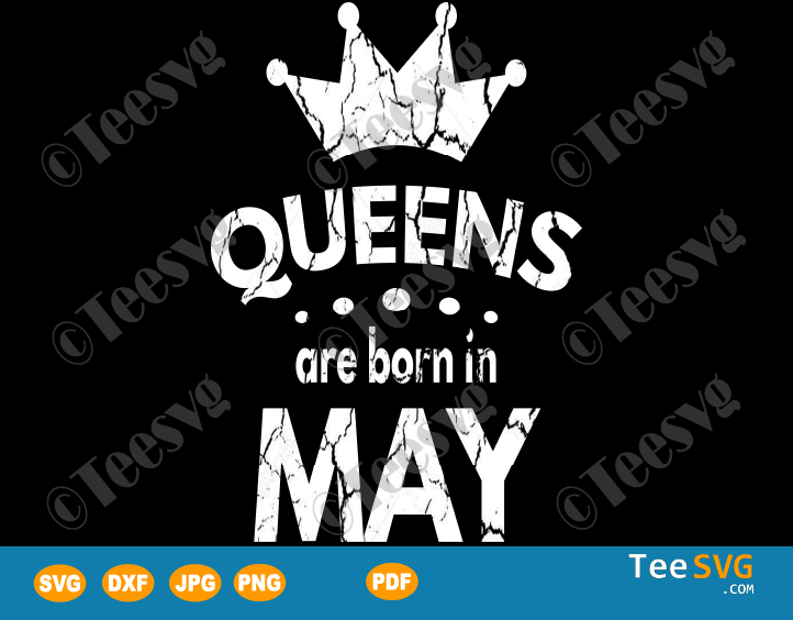 Queens Are Born In May SVG Girl Birthday