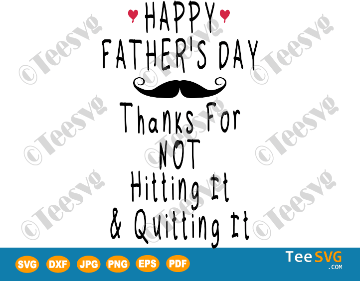 Thanks For Not Hitting it And Quitting it SVG Happy Father's Day Funny Gift