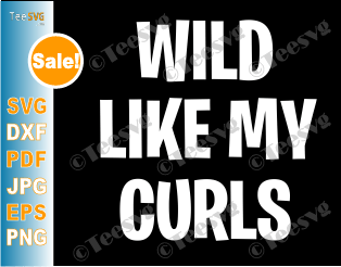 Wild Like My Curls SVG Curly Haired Funny Gift