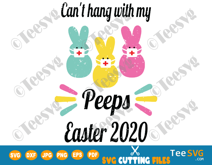 Can T Hang With My Peeps Easter 2020 Svg Files Sublimation Diy Bunny Mask Shirt Teesvg