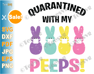 Easter Quarantine SVG Quarantined with My Peeps Funny Bunny Shirt Clip art