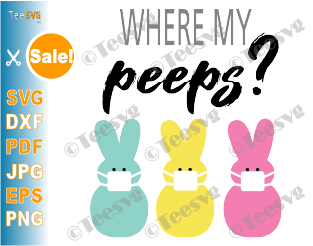 Easter Social Distancing Peeps SVG Files Where My Peeps Mask Bunny Clipart