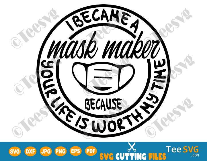 Download Mask Maker SVG PNG T shirt Design I Became a Mask Maker Your Life is Worth My Time Maskmaker ...