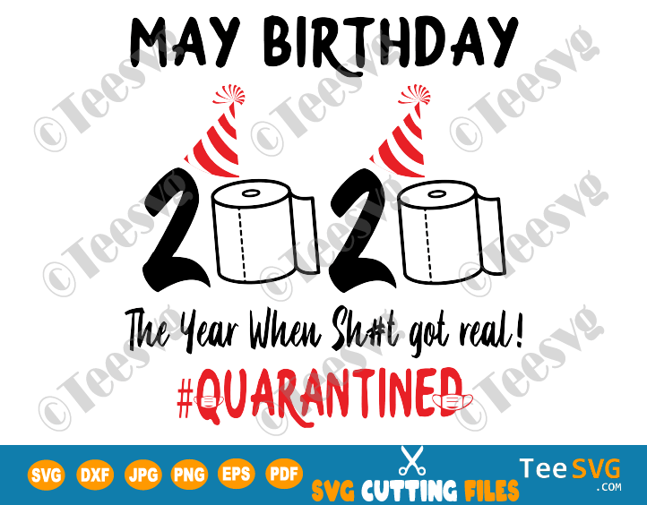 Download May Birthday Quarantine SVG The Year When Sh#t Got Real ...