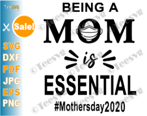 Download Mothers Day Quarantine SVG 2020 Being A Mom Is Essential gift Ideas For Quarantined Mommy | Teesvg