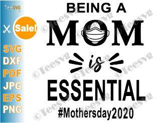 Mothers Day Quarantine SVG 2020 Being A Mom Is Essential gift Ideas For Quarantined Mommy