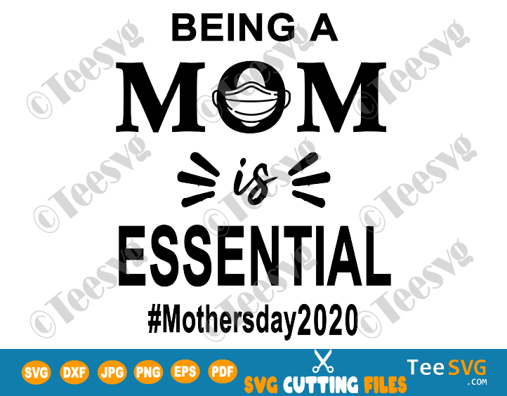 Download Mothers Day Quarantine SVG 2020 Being A Mom Is Essential gift Ideas For Quarantined Mommy | Teesvg