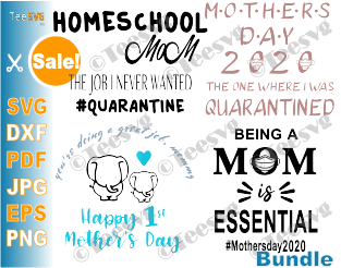Mothers Day SVG Bundle 2020 Mom Life in Quarantine Shirt Designs Quotes Gift