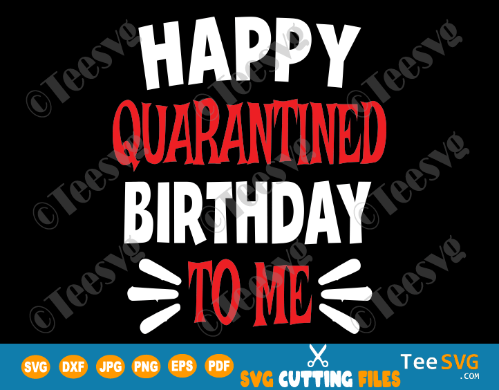 Free Free Birthday Quarantine Svg Free 496 SVG PNG EPS DXF File