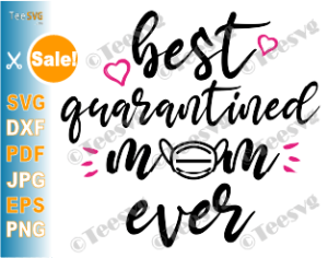 Download Best Quarantined Mom Ever SVG PNG Files Mothers Day ...